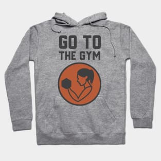 Go To The Gym Hoodie